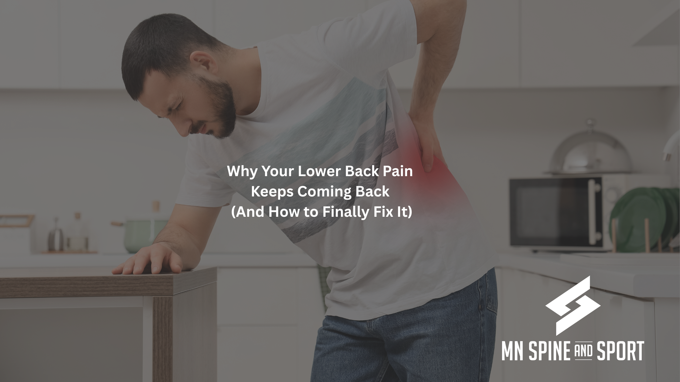 Why Your Lower Back Pain Keeps Coming Back i Why Your Lower Back Pain Keeps Coming Back i
