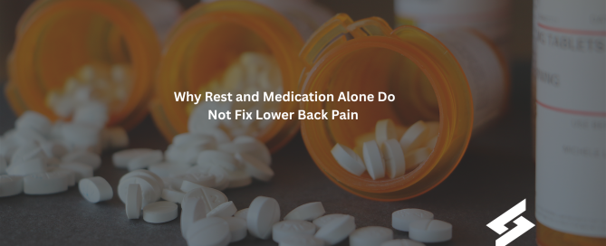 Why Rest and Medication Don't Fix Lower Back Pain